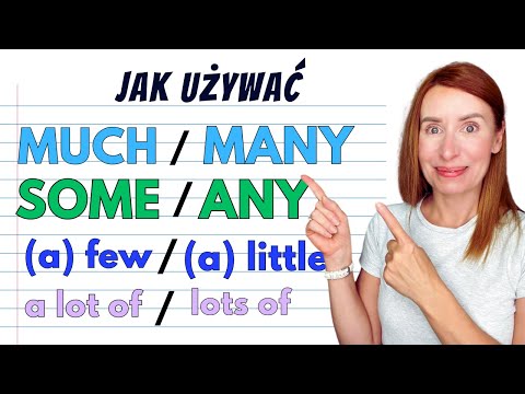 Kiedy używać MUCH, MANY, (a) FEW (a) LITTLE, SOME, ANY?