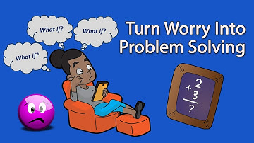 Turn Worry into Action: Solve Problems, Don