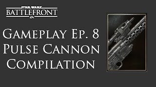 Star Wars Battlefront Gameplay Ep. 8: Pulse Cannon Compilation