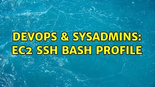 Famous DevOps & SysAdmins: EC2 SSH Bash Profile Wealth
