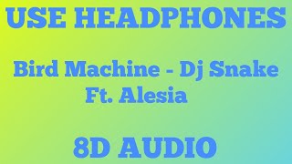 Bird Machine [8D AUDIO] - Dj Snake Ft. Alesia | Official 8D Songs Resimi