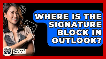 Where Is The Signature Block In Outlook? - TheEmailToolbox.com