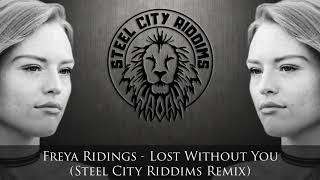 Freya Ridings - Lost Without You (Steel City Riddims Remix)