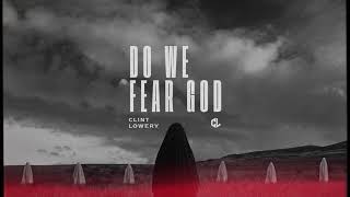 Watch Clint Lowery Do We Fear God video