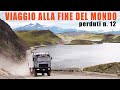 Viaggio alla fine del mondo su un camper 4x4 autocostruito ❤️ Episodi perduti n.12