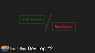 Starting And Stopping Sessions | ToolDoBox Dev Log #2
