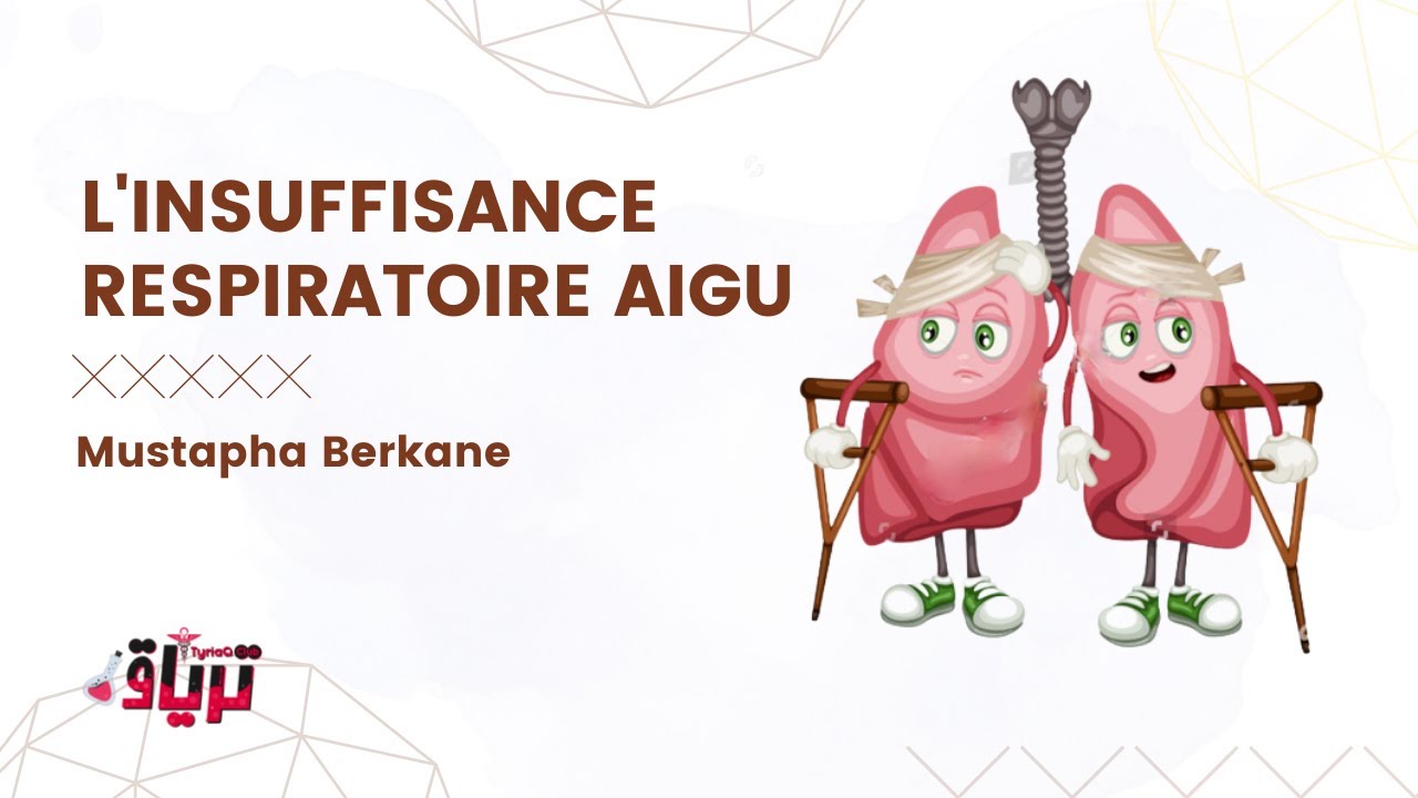#Physiopathologie- L'INSUFFISANCE RESPIRATOIRE AIGU par MUSTAPHA BERKANE