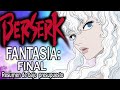 Resumiendo BERSERK (FANTASIA: PARTE FINAL)