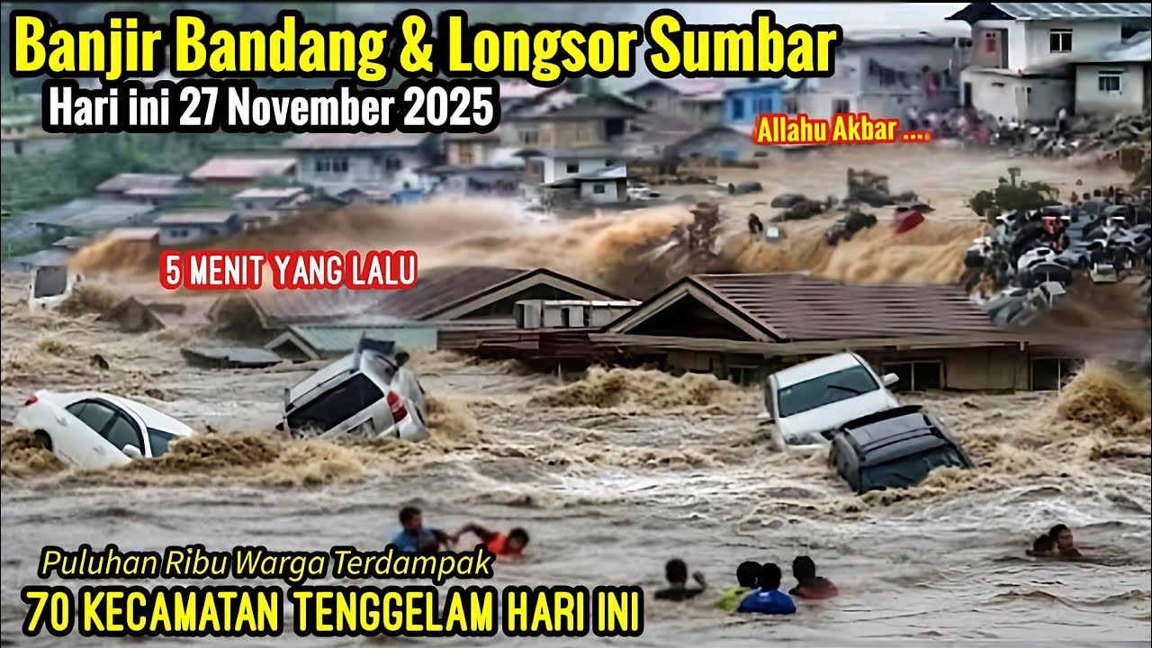 UPDATE BANJIR & LONGSOR BESAR SUMBAR ! 70 KECAMATAN TENGGELAM,RUMAH & MOBIL HANYUT,RIBUAN TERDAMPAK