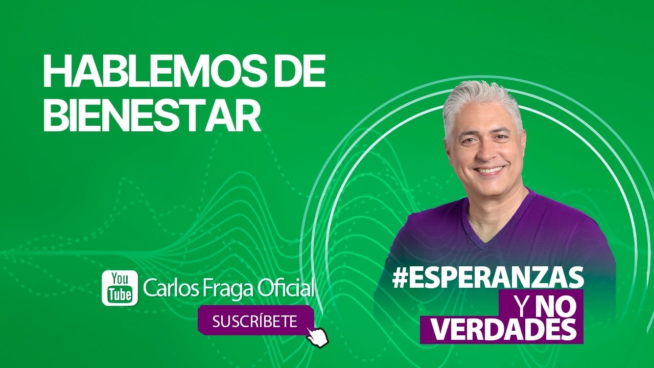 HABLEMOS DE BIENESTAR | CARLOS FRAGA EN BUENA ONDA | PROGRAMA DEL 17/12/2021