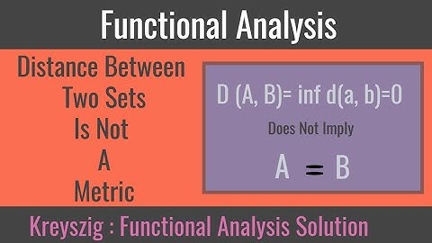 Functional Analysis | Distance Between Sets Is Not A Metric | Kreyszig  Functional Analysis Solution