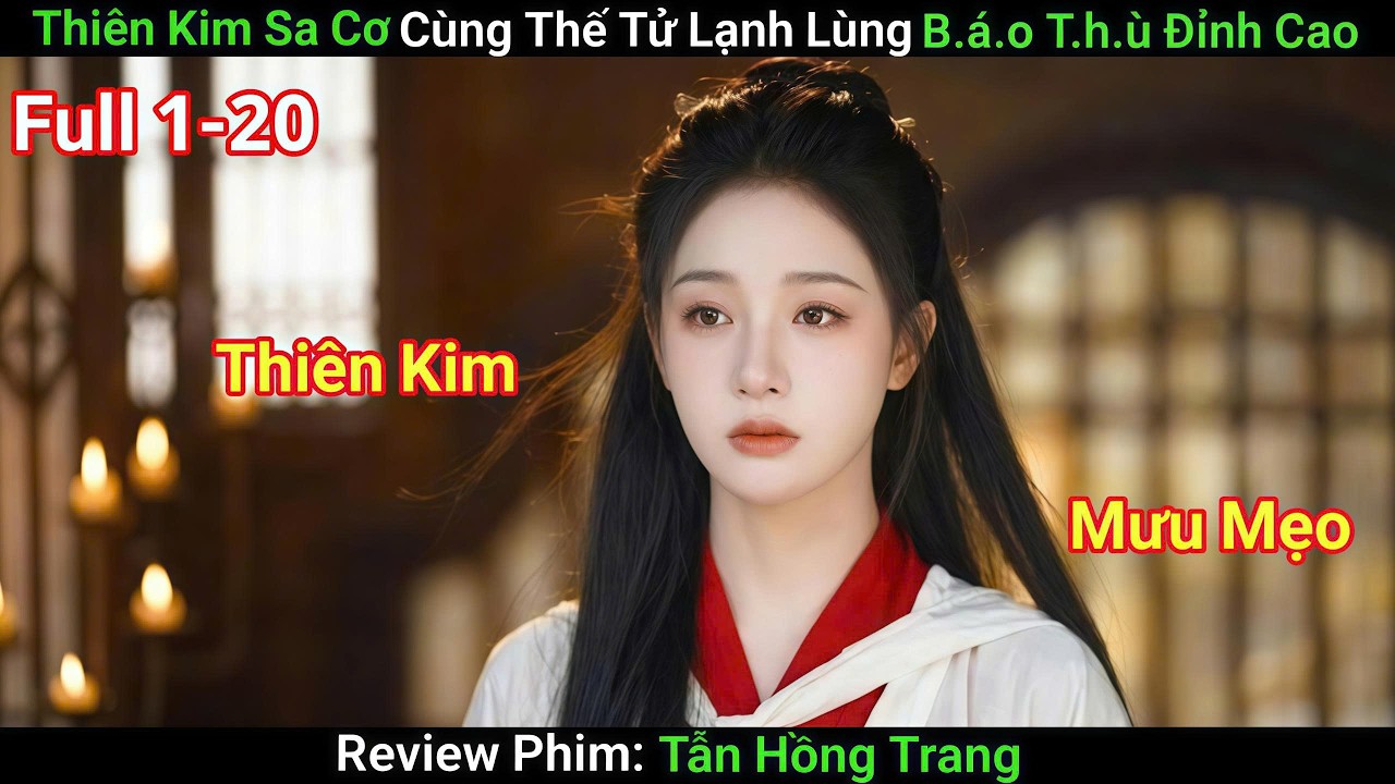 [Review Phim] Thiên Kim IQ Đỉnh Cùng Thế Tử Quyền Lực Khuynh Đảo Cả Hoàng Thành | Phim Cổ Trang