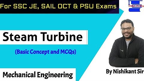 Steam Turbine (Basic Concept and MCQs) for SSC JE, SAIL OCTT & other PSU Mechanical Engineering.