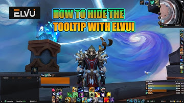 How to Hide the ToolTip with Elvui