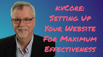 kvCore - Setting Up Your Website For Maximum Effectiveness