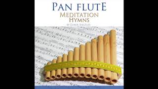 Pan Flute   Meditation Hymns I  (Album Completo)