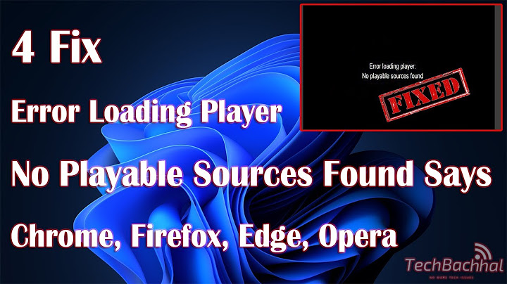 Lỗi error loading player no flash source found năm 2024