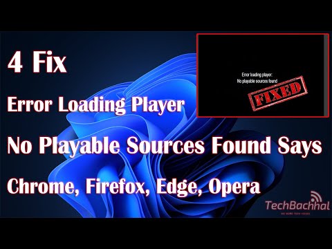 Error loading player No playable sources found Says Chrome, Firefox, Edge,  Opera - 4 Fix How To