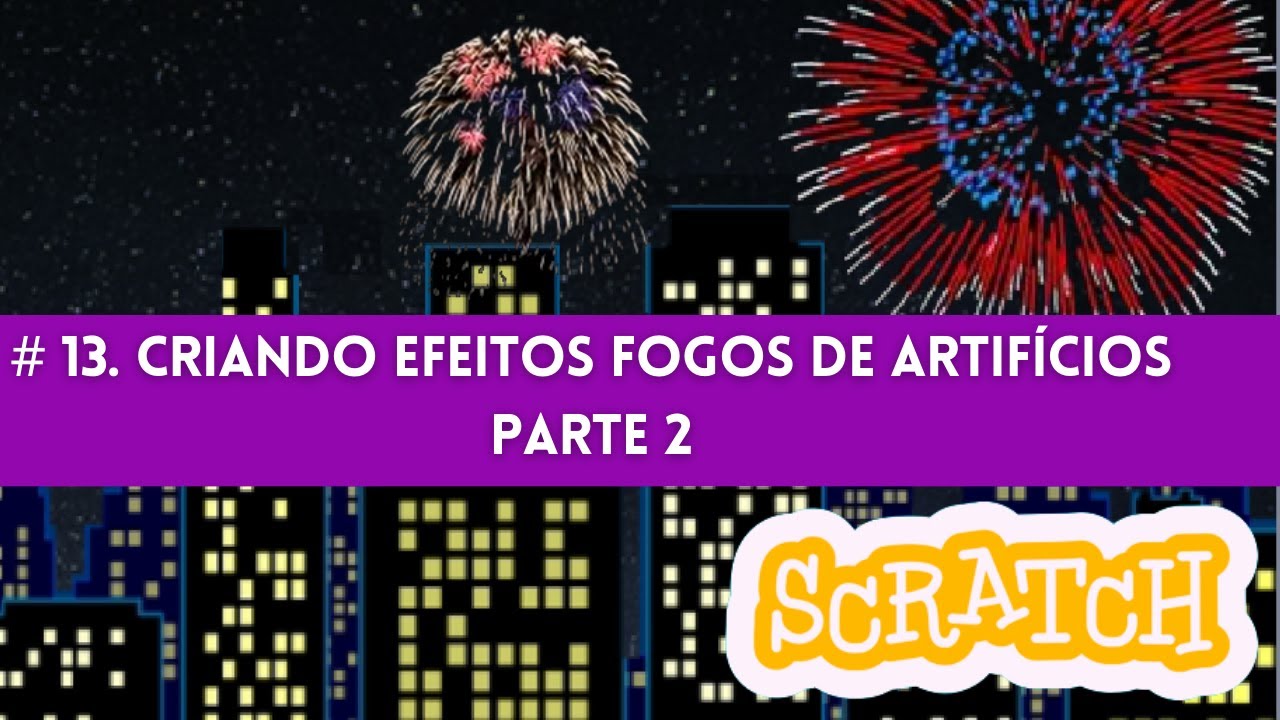 Explosion Estilo Scratch CRIANDO EFEITO FOGOS ARTICIFÍCIO - PARTE 2. | #scratch TUTORIAL |# ...