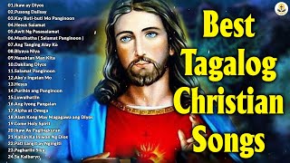 Tagalog Praise Songs Playlist - Tagalog Christian Songs Nonstop 2023