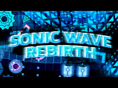 Sonic Wave Rebirth | Extreme Demon by Serponge & FunnyGame | Geometry Dash