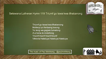 Setswana Lutheran Hymn 119 - Triumf Go tswa kwa tlhabanong.