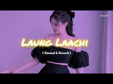 Laung Laachi (Slowed + Reverb) | Mannat Noor | Punjabi Lofi | Night Drive Vibes 🎧✨