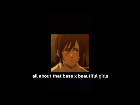 all about that bass x beautiful girls (slowed and reverb) with lyrics.