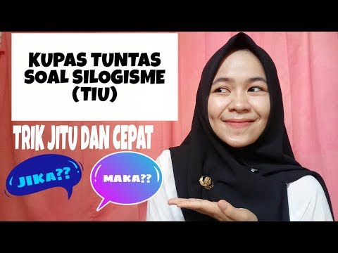 BINGUNG DENGAN SOAL SILOGISME TIU CPNS? INI CARA JAWABNYA! (PERSIAPAN TES SKD CPNS 2021)