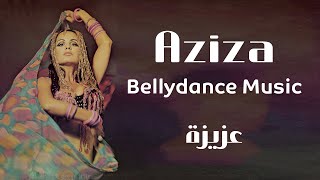 Aziza  _  Bellydance Music _ عزيزة