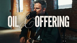 Oil &amp; Offering - David Ryan Cook (Acoustic Video)