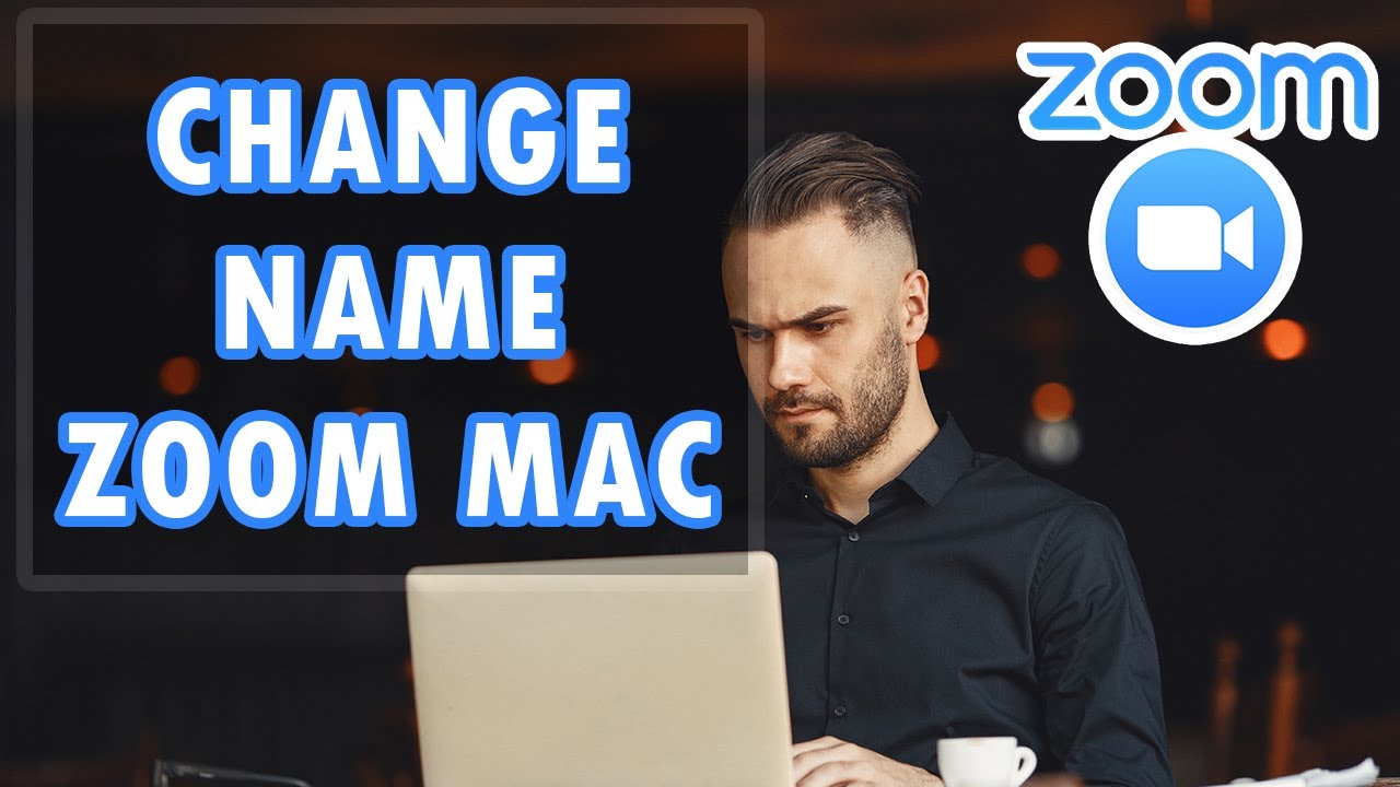 How to Change Zoom Name on Mac YouTube