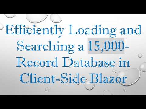 Efficiently Loading and Searching a 15,000-Record Database in Client-Side Blazor