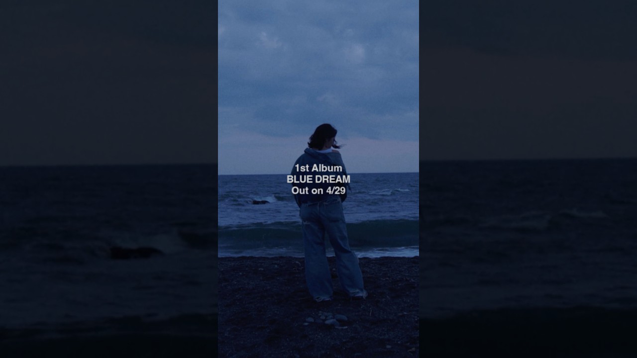 1st Album "BLUE DREAM" Out on 4/29