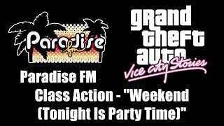 GTA: Vice City Stories - Paradise FM | Class Action - Weekend (Tonight Is Party Time)