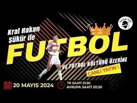 Kral Hakan Şükür ile futbol ve futbol kültürü üzerine