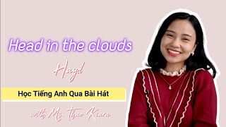 HEAD IN THE CLOUDS (Hayd) Học Tiếng Anh Qua Bài Hát |Thảo Kiara