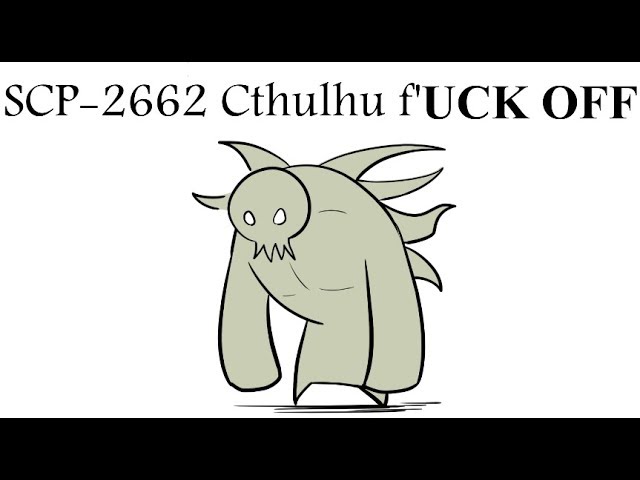 SCP-2662 aka Teenage Cthulhu aka Cthulhu F**K OFF : r/SCP