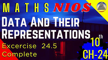 Nios, Class-10, Ch-24 , Data and their Representations ,Ex-24.5 , Complete