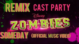 Zombies - Someday |Remix, Cast Party (Official Music Video)