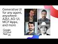 Generative UI for any agent, anywhere: A2UI, AG-UI, MCP Apps, and more