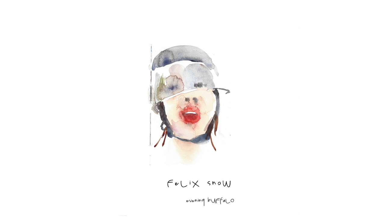 Watch Felix Snow - Evening Buffalo on YouTube Watch Felix Snow - Evening Buffalo on YouTube