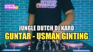 Dj Guntar - Usman Ginting Jungle Dutch Karo Terbaru 2023