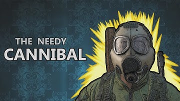 DayZ Standalone - The Needy Cannibal