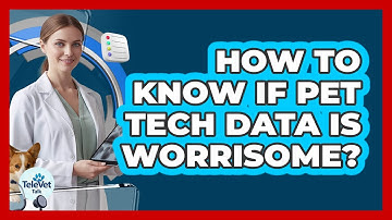 How to Know if Pet Tech Data Is Worrisome?