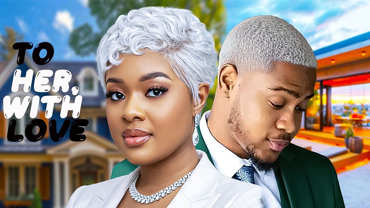 TO HER , WITH LOVE - CLINTON JOSHUA - IFEKA DORIS -NIGERIAN MOVIES 2026 LATEST FULL MOVIES #trending