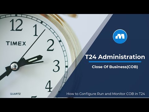 How to Configure Run and Monitor COB in T24 - Close of Business in Temenos T24