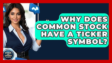 Why Does Common Stock Have A Ticker Symbol? - Stock and Options Playbook