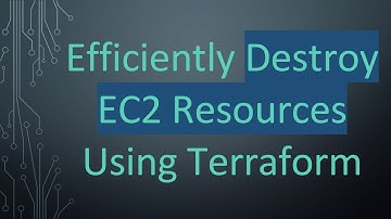 Efficiently Destroy EC2 Resources Using Terraform