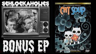 Schlockaholics - Bonus Episode: Cat Soup (2001)